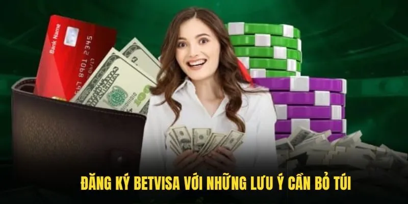 Đăng ký Betvisa và những lưu ý cần bỏ túi