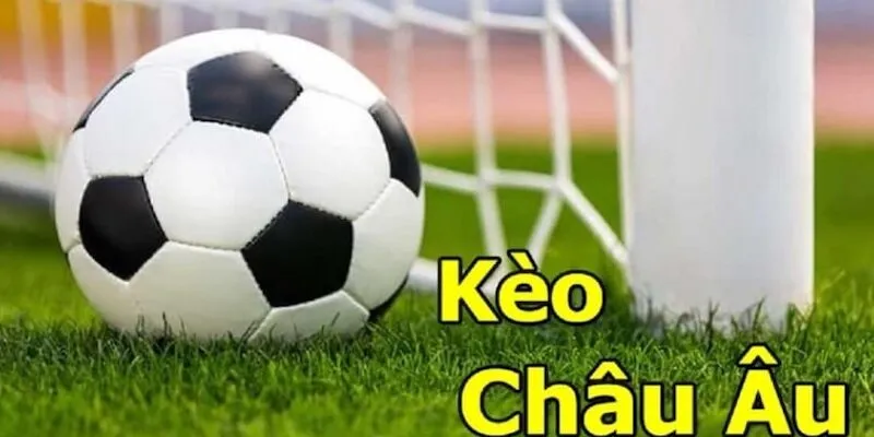 Đôi nét về thể loại kèo châu Âu hấp dẫn